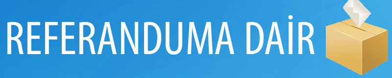 REFERANDUMA DAİR